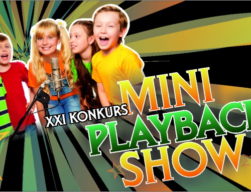 Zapraszamy do udziału w XXI konkursie Mini Playback Show