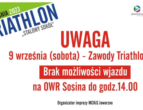 Komunikat dotyczący wjazdu na OWR Sosina podczas 14. Jaworzno Triathlon “Stalowy Sokół”